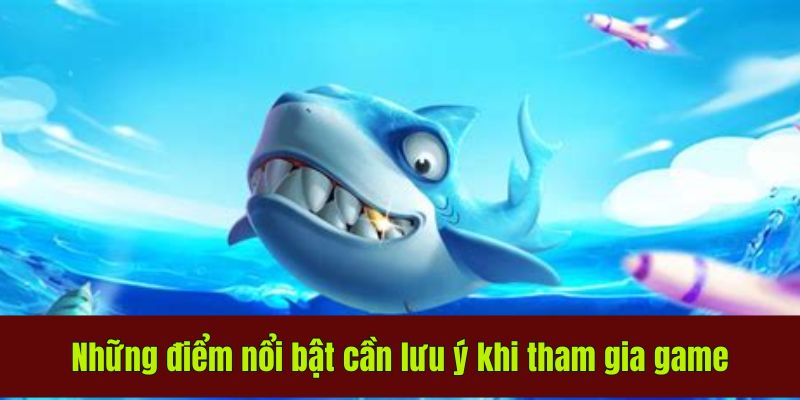 Thế Giới Bắn Cá Hoàng Kim: Chiến Thuật Và Lưu Ý Cần Biết 4 Những điểm nổi bật cần lưu ý khi tham gia game